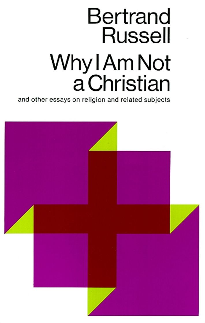 Why I am Not a Christian, and Other Essays on Religion and Related Subjects Why I am Not a Christian, and Other Essays on Religion and Related Subjects