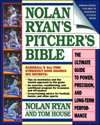 Nolan Ryan's Pitcher's Bible Nolan Ryan's Pitcher's Bible