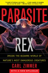 Parasite Rex (with a New Epilogue): Inside the Bizarre World of Nature'sMost Dangerous Creatures