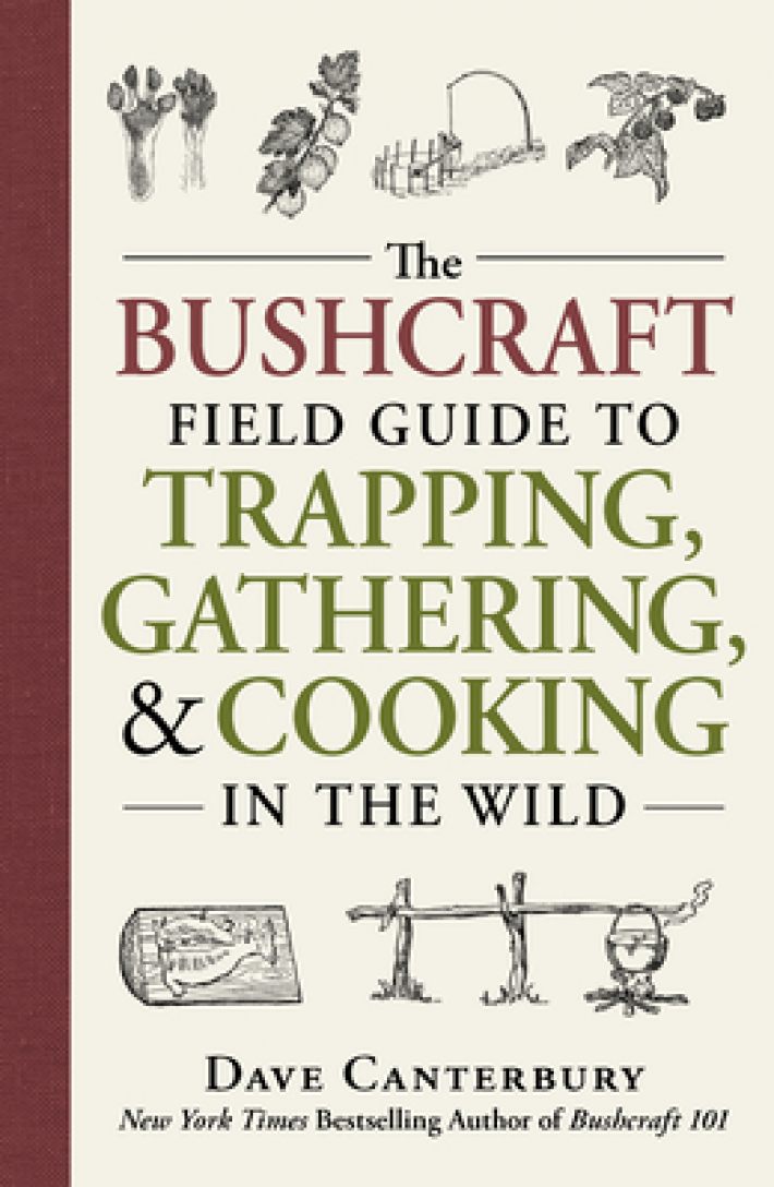 The Bushcraft Field Guide to Trapping, Gathering, and Cooking in the Wild The Bushcraft Field Guide to Trapping, Gathering, and Cooking in the Wild