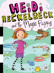 Heidi Heckelbeck and the Magic Puppy Heidi Heckelbeck and the Magic Puppy