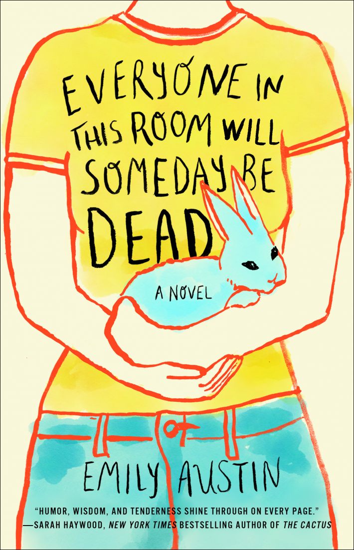 Austin, E: Everyone in This Room Will Someday Be Dead Austin, E: Everyone in This Room Will Someday Be Dead