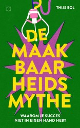 De maakbaarheidsmythe De maakbaarheidsmythe