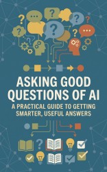 Asking Good Questions of AI