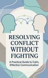 Resolving Conflict Without Fighting