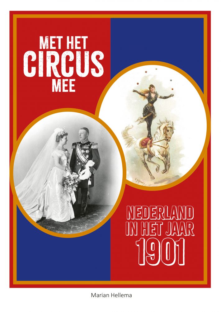 Met het circus mee - Nederland in het jaar 1901 Met het circus mee - Nederland in het jaar 1901