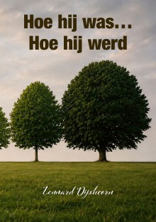 Hoe hij was... Hoe hij werd Hoe hij was... Hoe hij werd