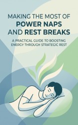 Making the Most of Power Naps and Rest Breaks
