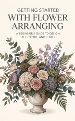 Getting Started with Flower Arranging