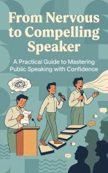 From Nervous to Compelling Speaker
