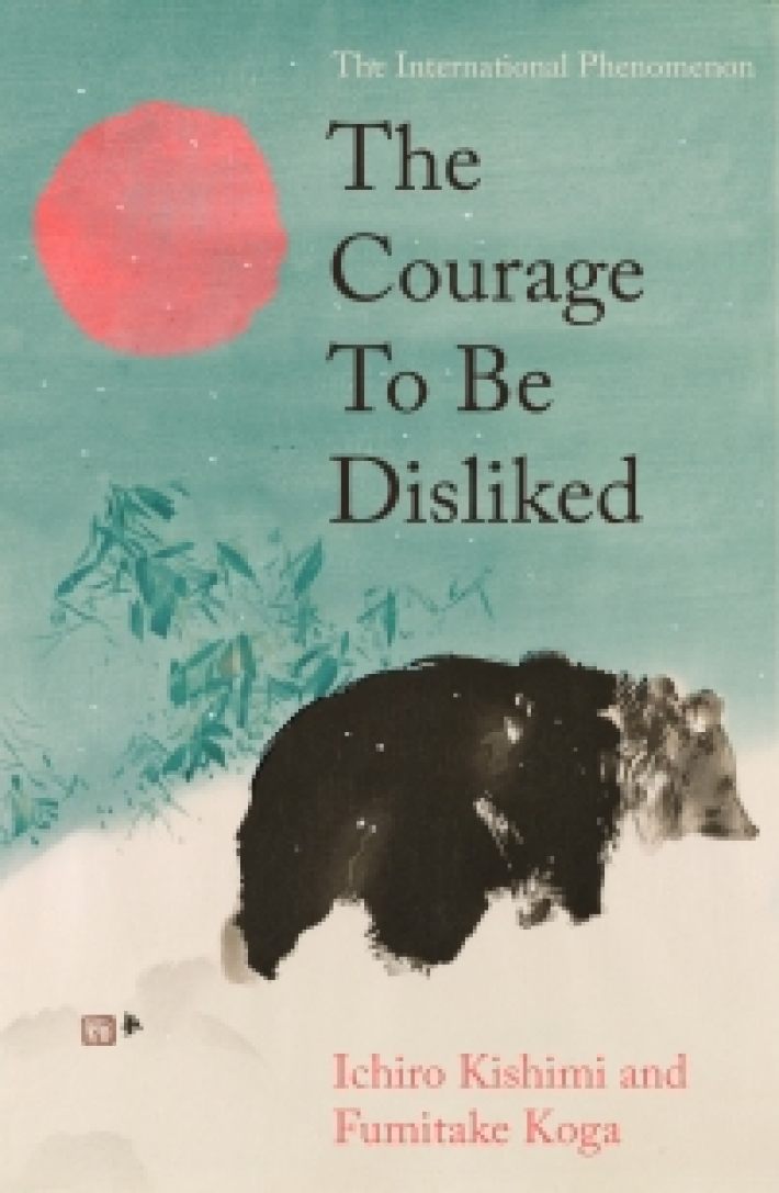 The Courage To Be Disliked