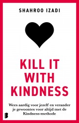 Kill it with kindness