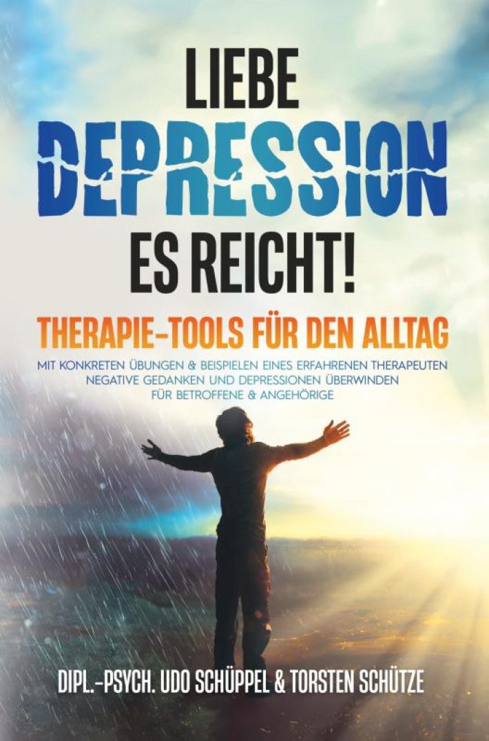 LIEBE DEPRESSION – ES REICHT! Therapie-Tools für den Alltag LIEBE DEPRESSION – ES REICHT! Therapie-Tools für den Alltag