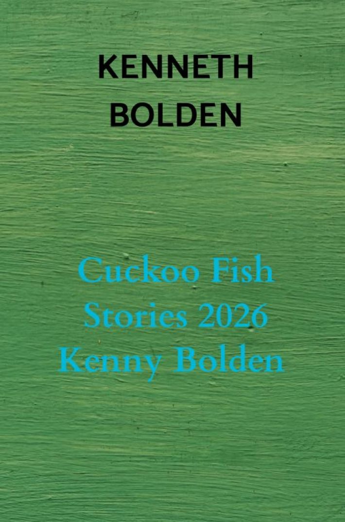 Cuckoo Fish Stories 2026 Kenny Bolden