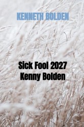 Sick Fool 2027 Kenny Bolden
