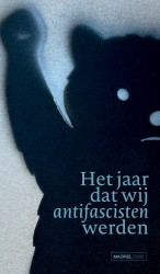 Het jaar dat wij antifascisten werden