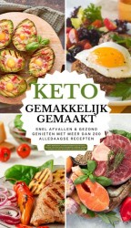 Keto gemakkelijk gemaakt: Het grote keto-kookboek voor beginners – Snel afvallen & gezond genieten met meer dan 200 alledaagse recepten Keto gemakkelijk gemaakt: Het grote keto-kookboek voor beginners – Snel afvallen & gezond genieten met meer dan 200 alledaagse recepten