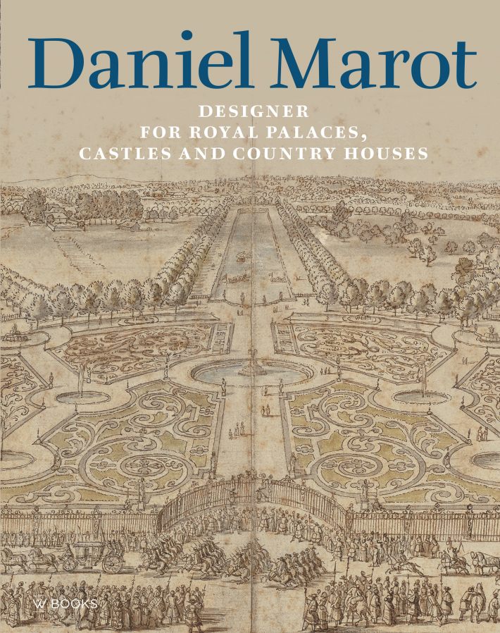 Daniel Marot: Designer for Royal Palaces, Castles and Country Houses Daniel Marot: Designer for Royal Palaces, Castles and Country Houses