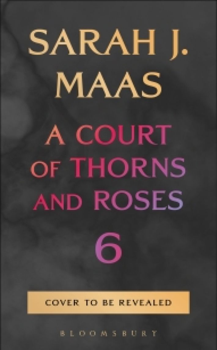 A Court of Thorns and Roses 6 • A Court of Thorns and Roses 6 A Court of Thorns and Roses 6 • A Court of Thorns and Roses 6