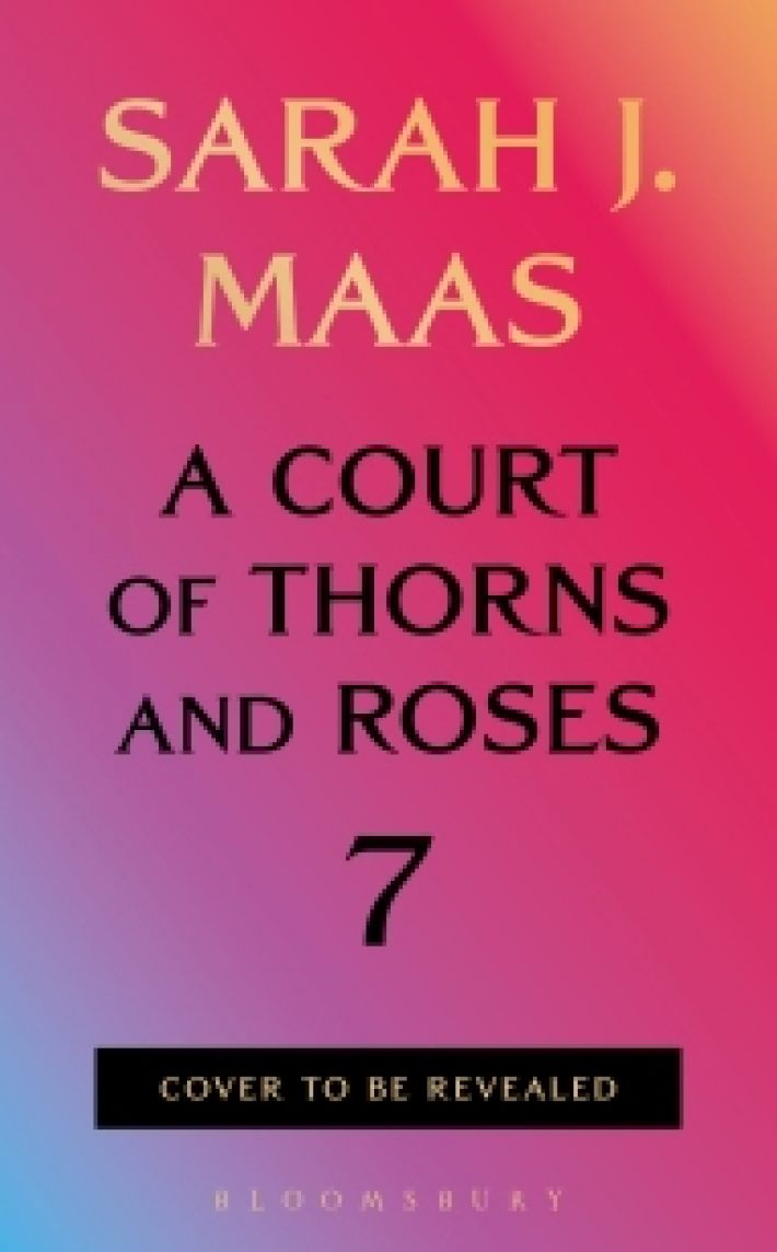 A Court of Thorns and Roses 7 • A Court of Thorns and Roses 7 A Court of Thorns and Roses 7 • A Court of Thorns and Roses 7