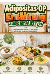 Adipositas-OP Ernährung aus dem Airfryer: Magenfreundliche Rezepte für jede Phase – proteinreich, fettarm und alltagstauglich
