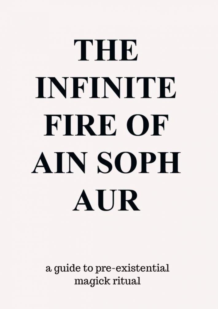 The Infinite Fire Of Ain Soph Aur The Infinite Fire Of Ain Soph Aur