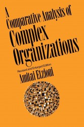 Comparative Analysis of Complex Organizations, Rev. Ed. Comparative Analysis of Complex Organizations, Rev. Ed.