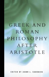 Greek and Roman Philosophy After Aristotle Greek and Roman Philosophy After Aristotle