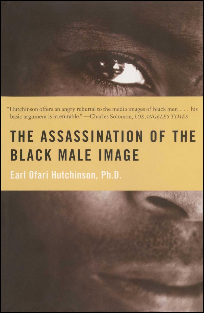 The Assassination of the Black Male Image The Assassination of the Black Male Image