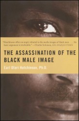 The Assassination of the Black Male Image The Assassination of the Black Male Image