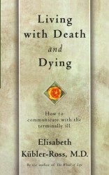 Living with Death and Dying: How to Communicate with the Terminally Ill Living with Death and Dying: How to Communicate with the Terminally Ill