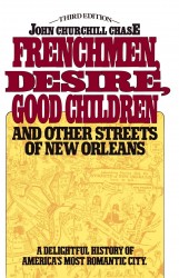 Frenchmen Desire Good Children And Other Streets Of New Orleans Frenchmen Desire Good Children And Other Streets Of New Orleans
