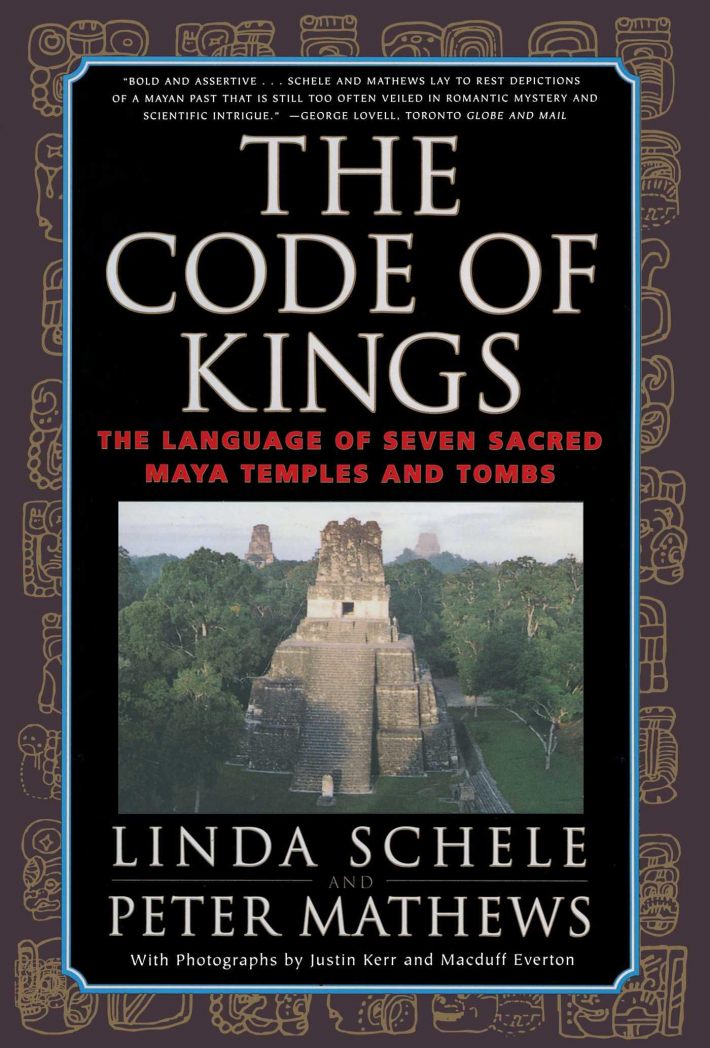 The Code of Kings: the Language of Seven Sacred Maya Temples and Tombs