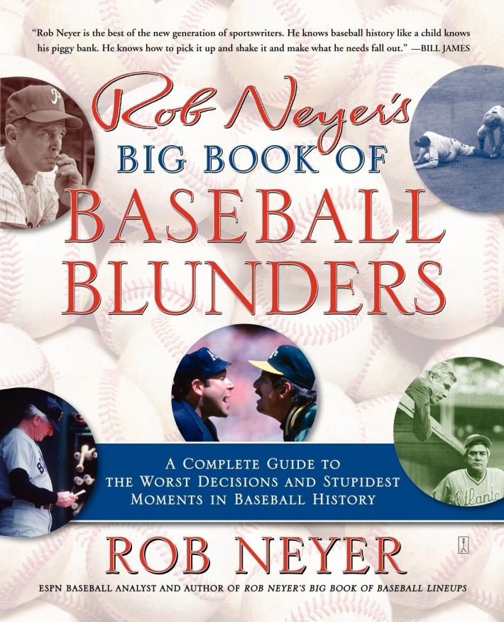 Rob Neyer's Big Book of Baseball Blunders Rob Neyer's Big Book of Baseball Blunders