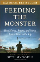 Feeding the Monster: How Money, Smarts, and Nerve Took a Team to the Top Feeding the Monster: How Money, Smarts, and Nerve Took a Team to the Top