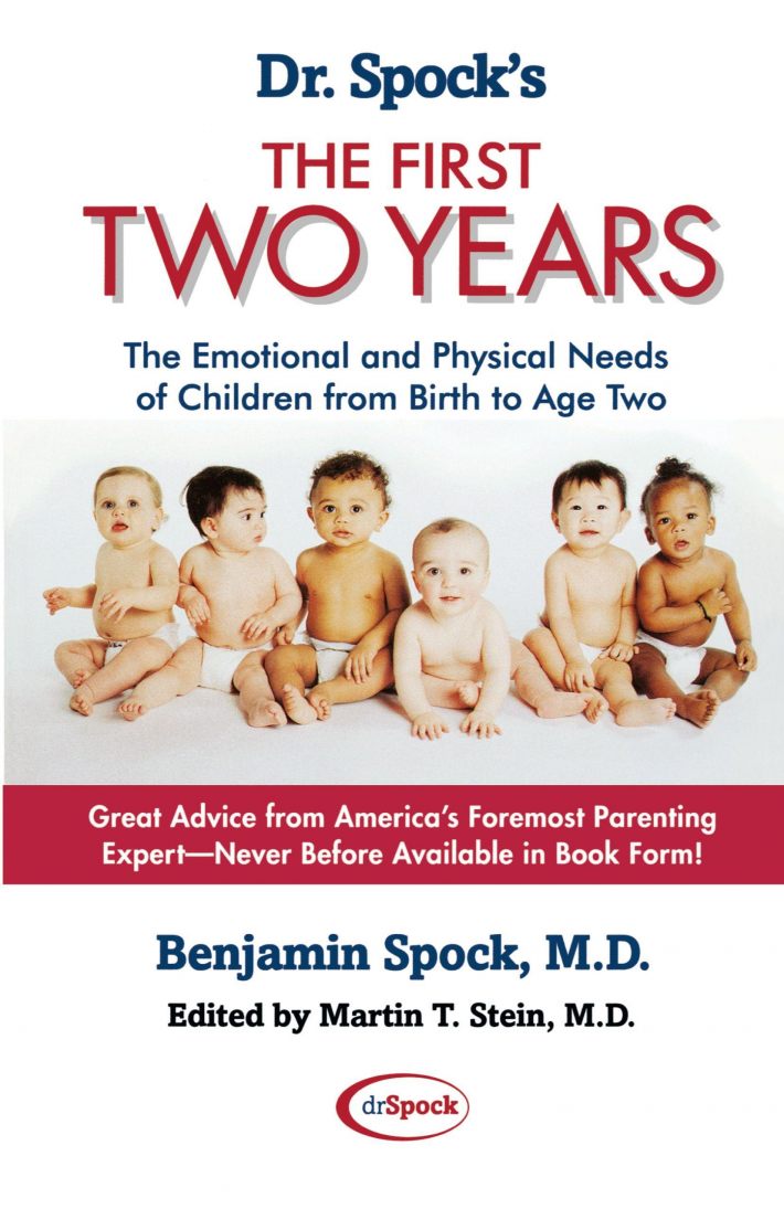 Dr. Spock's The First Two Years: The Emotional and Physical Needs of Children from Birth to Age 2 Dr. Spock's The First Two Years: The Emotional and Physical Needs of Children from Birth to Age 2