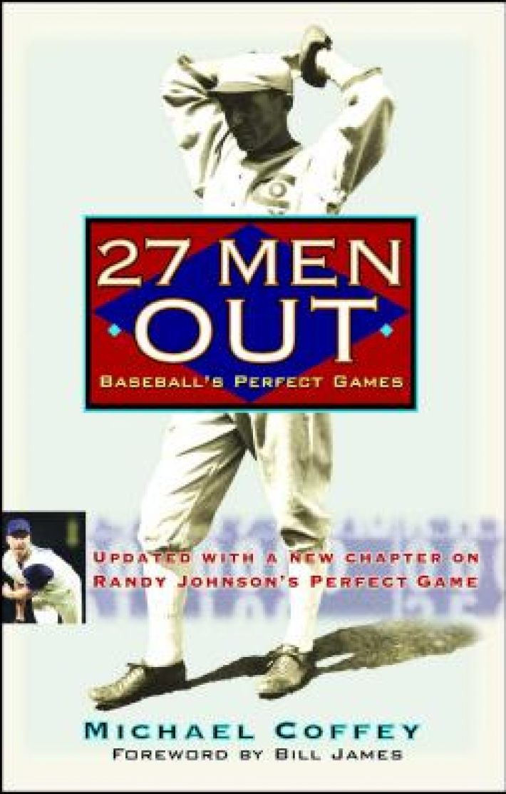 27 Men Out: Baseball's Perfect Games 27 Men Out: Baseball's Perfect Games