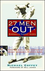 27 Men Out: Baseball's Perfect Games 27 Men Out: Baseball's Perfect Games