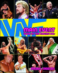 Main Event: WWE in the Raging 80s Main Event: WWE in the Raging 80s