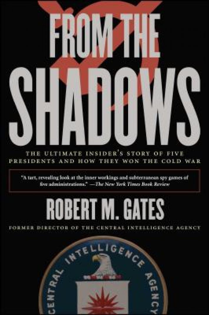From the Shadows: The Ultimate Insider's Story of Five Presidents and How They Won the Cold War From the Shadows: The Ultimate Insider's Story of Five Presidents and How They Won the Cold War