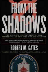 From the Shadows: The Ultimate Insider's Story of Five Presidents and How They Won the Cold War From the Shadows: The Ultimate Insider's Story of Five Presidents and How They Won the Cold War