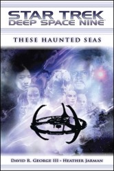 Star Trek: Deep Space Nine: These Haunted Seas Star Trek: Deep Space Nine: These Haunted Seas