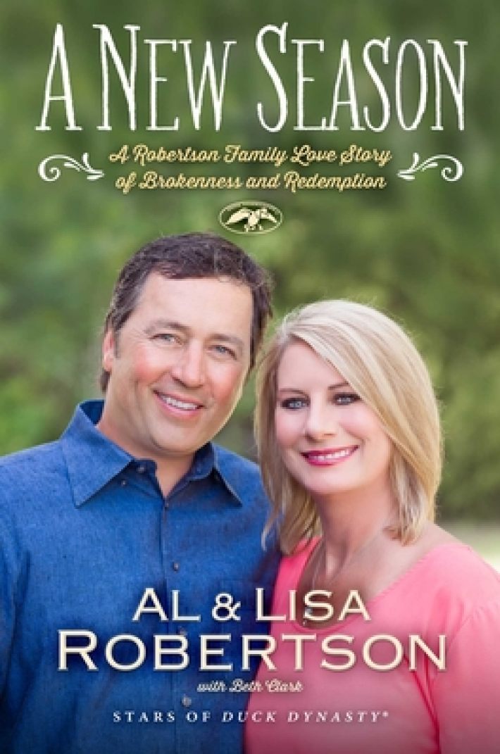 A New Season: A Robertson Family Love Story of Brokenness and Redemption A New Season: A Robertson Family Love Story of Brokenness and Redemption