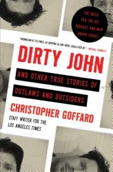 Dirty John and Other True Stories of Outlaws and Outsiders Dirty John and Other True Stories of Outlaws and Outsiders
