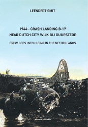 1944 - Crash Landing B-17 Near Dutch City Wijk bij Duurstede