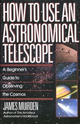 How To Use An Astronomical Telescope How To Use An Astronomical Telescope
