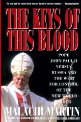 Keys of This Blood: Pope John Paul II Versus Russia and the West for Control of the New World Order
