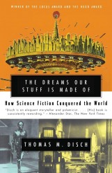 The Dreams Our Stuff is Made Of: How Science Fiction conquered the World The Dreams Our Stuff is Made Of: How Science Fiction conquered the World