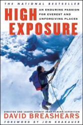 High Exposure: An Enduring Passion for Everest and Unforgiving Places High Exposure: An Enduring Passion for Everest and Unforgiving Places