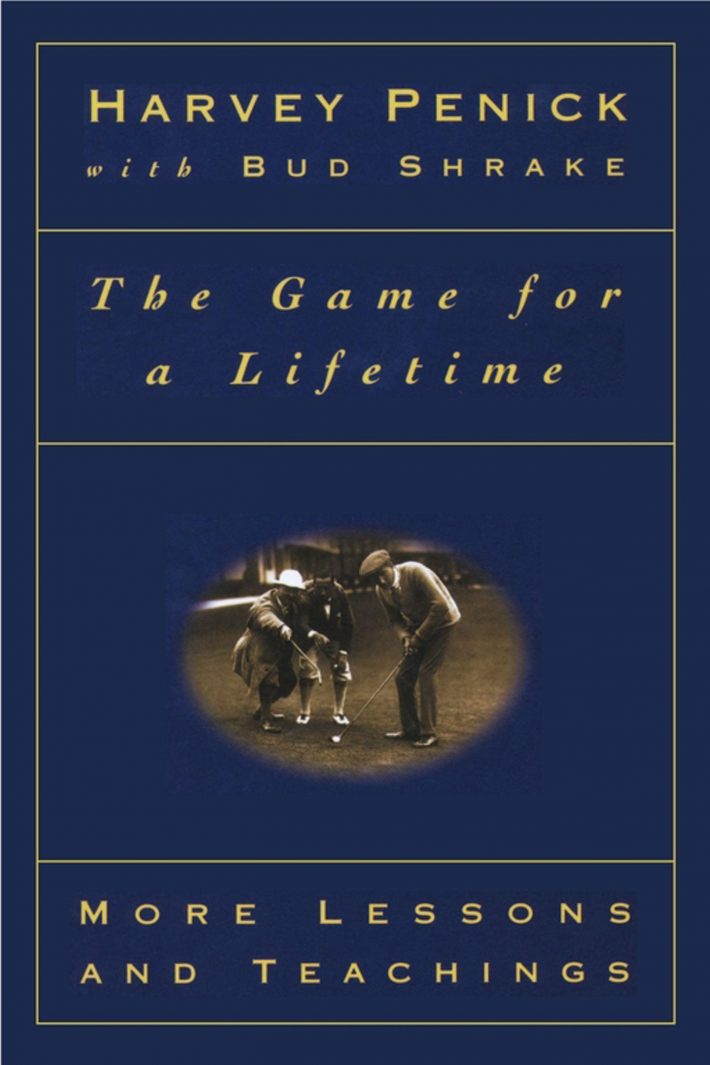 The Game for a Lifetime: More Lessons and Teaching The Game for a Lifetime: More Lessons and Teaching
